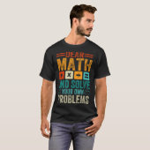 Lieve Wiskunde groeit op en lost uw eigen probleme T-shirt (Voorkant volledig)