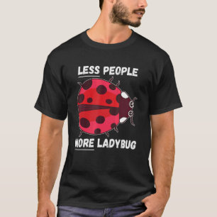 Lieveheersbeestje minder mensen meer lieveheersbee t-shirt