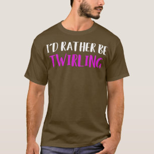 Liever Baton Twirling Funny Majorette T-shirt