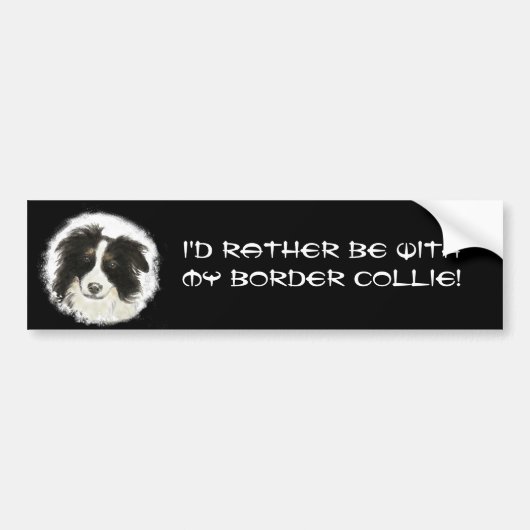 Liever bij mijn Border Collie Pet Dog Animal zijn Bumpersticker (Voorkant)