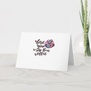 Liever dan koffie Schattige romantische stijl Kaart