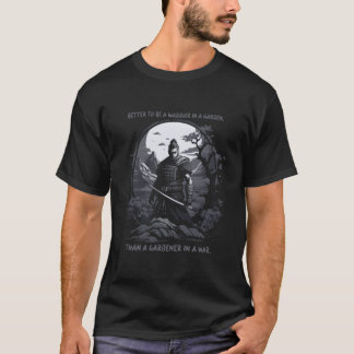Liever een krijger in een tuin dan een tuinman t-shirt