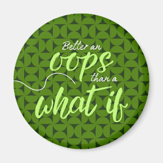 Liever een Oops dan een Wat Als-magneet Magneet