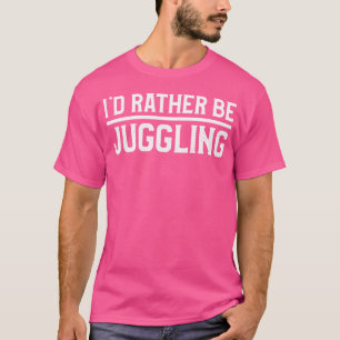 Liever Jongleer Ik Jongleer Speld Bal Circus Liefd T-shirt