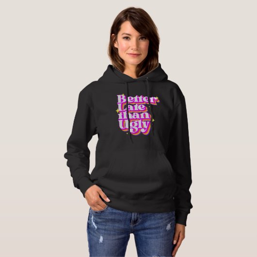 Liever Laat Dan Lelijk Retro Grappige Quote Hoodie (Voorkant volledig)