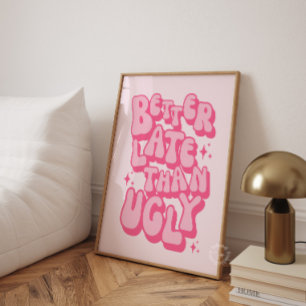 Liever Laat Dan Lelijk Roze Poster