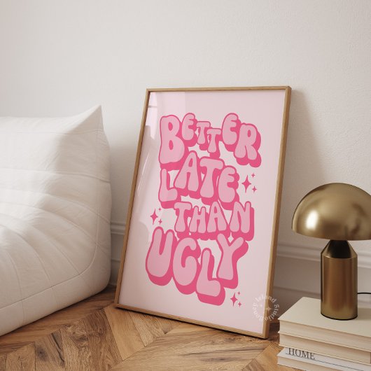 Liever Laat Dan Lelijk Roze Poster