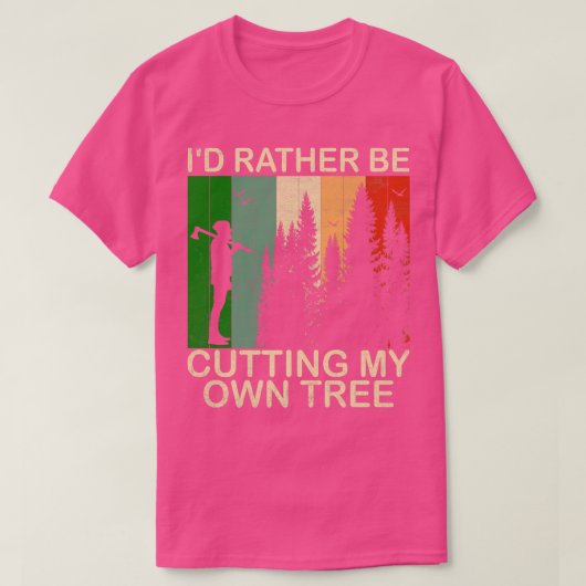 Liever mijn eigen boom snijden t-shirt (Design voorkant)