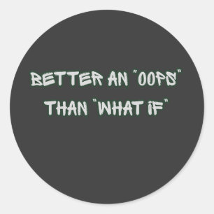 Liever Oops Dan Wat Als Motivatie Ronde Sticker