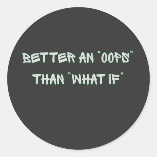 Liever Oops Dan Wat Als Motivatie Ronde Sticker (Voorkant)