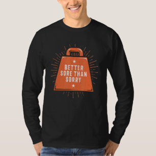 Liever Pijnlijk Dan Spijtig Grappige Workout Humor T-shirt