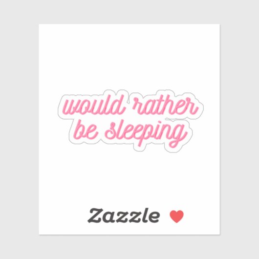 Liever slapen | Grappig roze cursief Sticker (Vel)