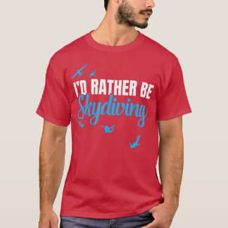 Liever zou ik met parachute springen Funny Sky Div T-shirt