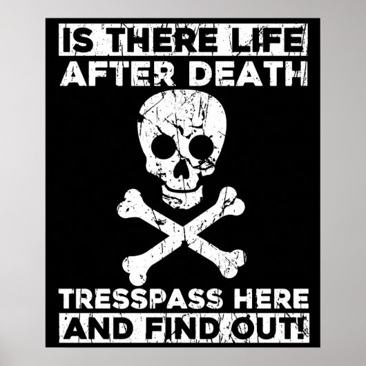 Life After Death Trespass Here and Find Out Joke Poster (Voorkant)
