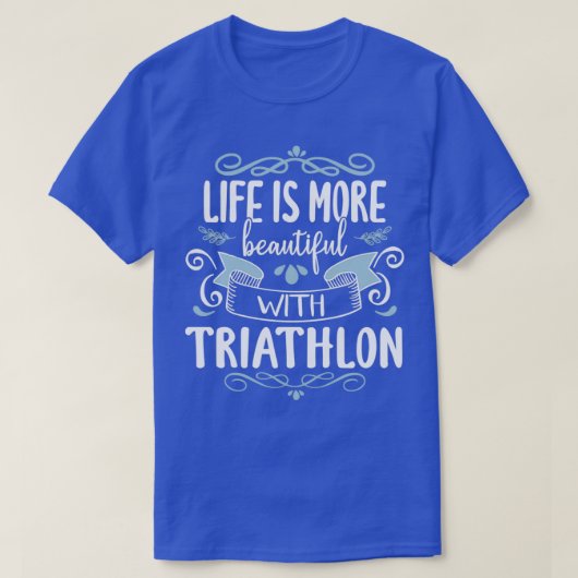 Life Beauful Triathlon Cool Funny Triathlete Tri T-shirt (Design voorkant)
