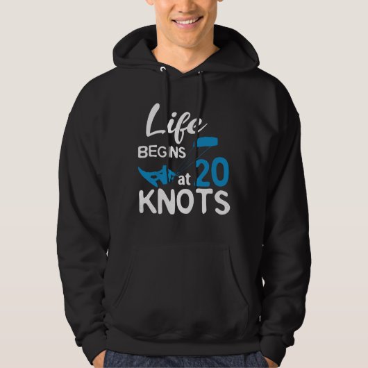Life Begins 20 Knots Kiteboarding Windsurfing Surf Hoodie (Voorkant)