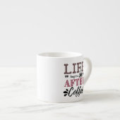 Life begins after coffee espresso kop (Voorkant rechts)