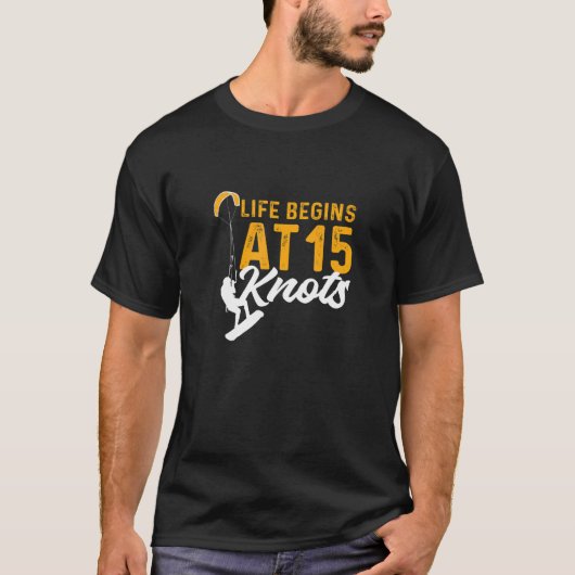 Life Begins At 15 Knots Kiteboarding Kitesurfing T-shirt (Voorkant)