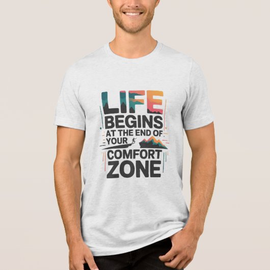 LIFE BEGINS AT THE END OF YOUR COMFORT ZONE D03 Tri-Blend SHIRT (Voorkant)