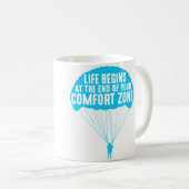 Life Begins At The End Of Your Comfort Zone Funny  Koffiemok (Voorkant rechts)