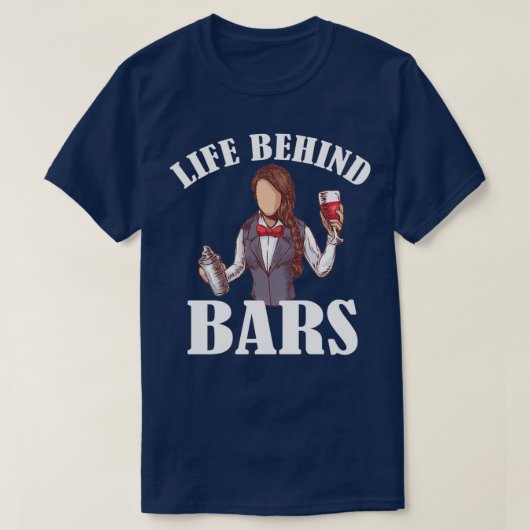 Life Behind Bars Bartender Barkeeper Barmaid 1 T-shirt (Design voorkant)
