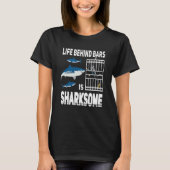 Life behind bars is sharksome Scuba Diving shark D T-shirt (Voorkant)