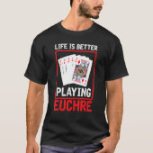 Life Betere spellen voor de Kaart van Euchre T-shirt (Voorkant)
