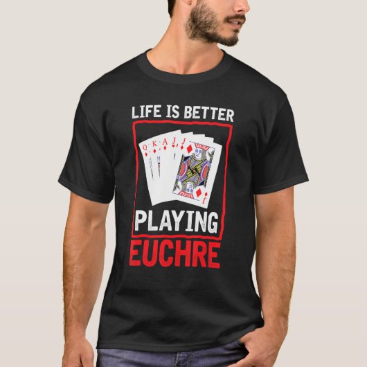 Life Betere spellen voor de Kaart van Euchre T-shirt (Voorkant)