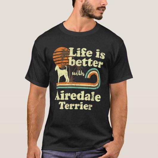 Life Better Airedale Terrier Dog Mam T-shirt (Voorkant)