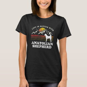 Life Better Anatolian Shepherd Dog Mam Pap T-shirt