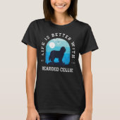 Life Better Beared Collie  Blue Dog Ma Da T-shirt (Voorkant)