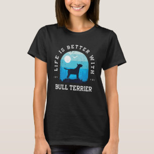 Life Better Bull Terrier  Blue Dog papa T-shirt