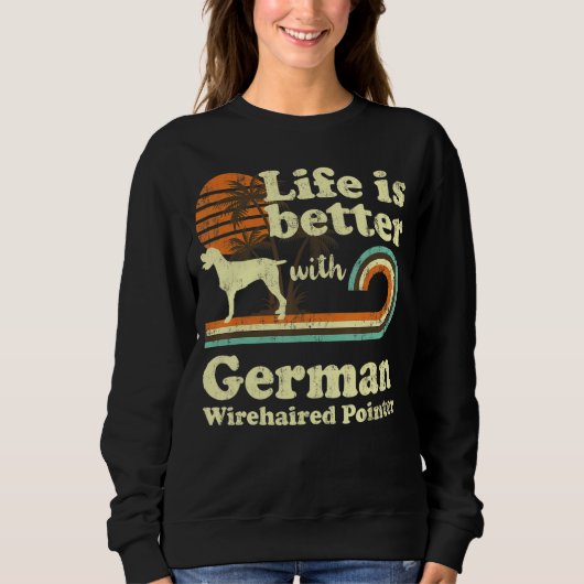 Life Better German Wirehaire Pointer Dog Trui (Voorkant)