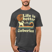 Life Better Goberian Dog mama Dad T-shirt (Voorkant)