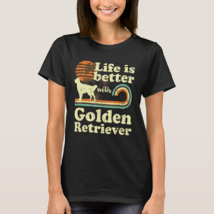Life Better Golden Retriever  Dog mama T-shirt