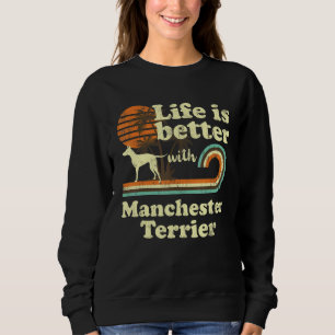 Life Better Manchester Terrier Dog mama Dad Trui