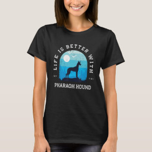 Life Better Pharaoh Hound  Blue Dog Mam Pap T-shirt