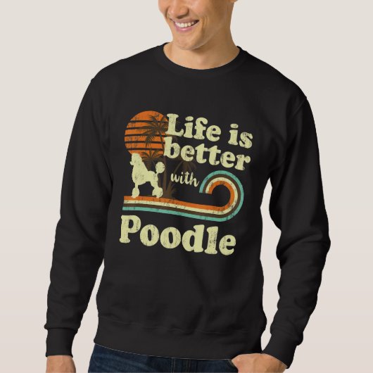 Life Better Poodle Dog Mam Pa Trui (Voorkant)