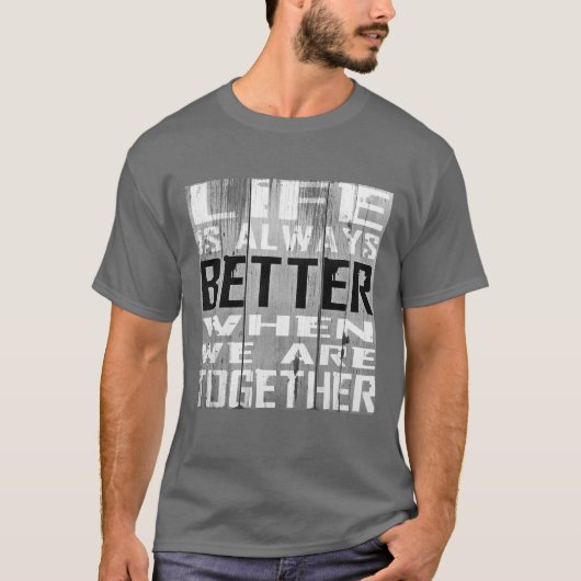 Life Better Together Inspirerend Word Art T-shirt (Voorkant)