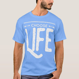Life Choose T-shirt