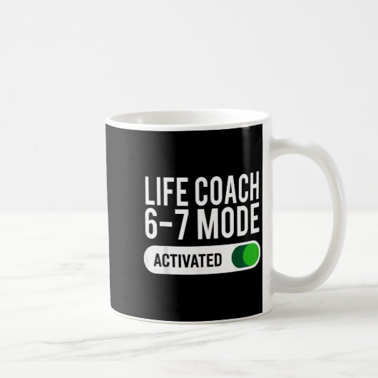 Life Coach 6-7 Mode Activated Funny Job Title Scho Koffiemok (Rechts)
