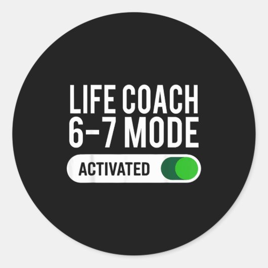 Life Coach 6-7 Mode Activated Funny Job Title Scho Ronde Sticker (Voorkant)