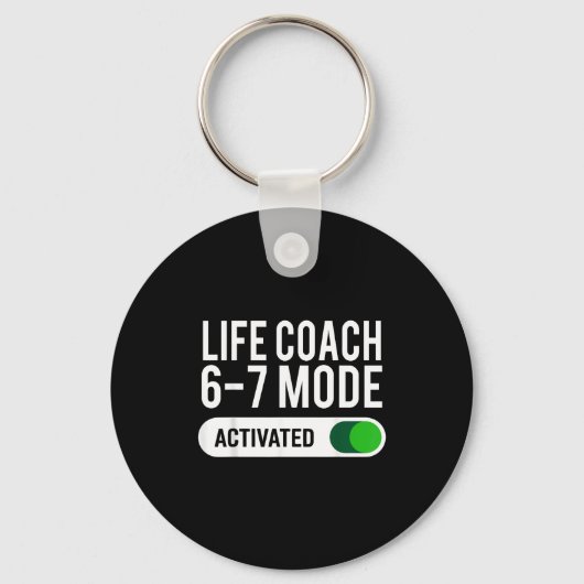 Life Coach 6-7 Mode Activated Funny Job Title Scho Sleutelhanger (Voorkant)