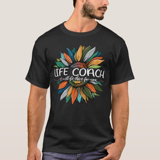 Life Coach, ik zal er voor je zijn T-shirt (Voorkant)