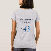 Life Coffee Break op aangepaste leeftijd T-Shirt (Achterkant)