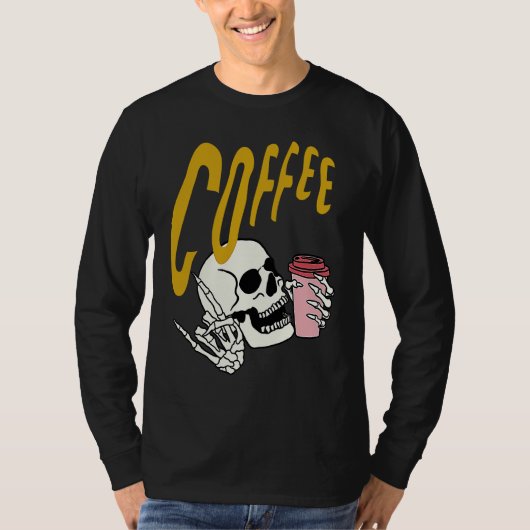 Life Coffee Brew Diner Cafe Barista Skeleton Addic T-shirt (Voorkant)
