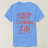 Life Crazy Triathlon Cool Funny Triathlete Triathl T-shirt (Design voorkant)