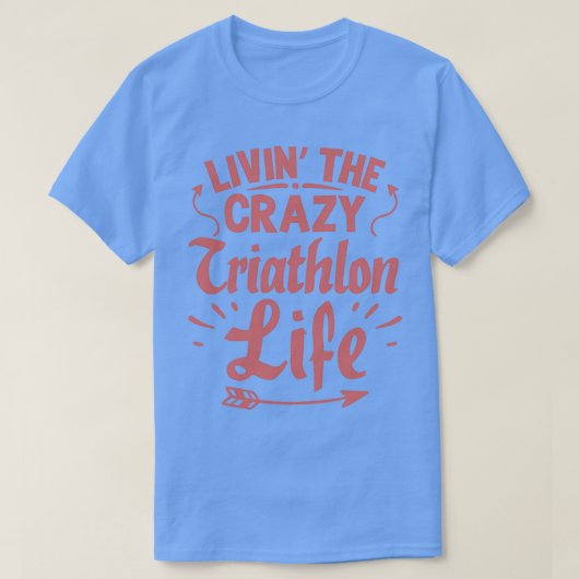 Life Crazy Triathlon Cool Funny Triathlete Triathl T-shirt (Design voorkant)