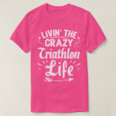 Life Crazy Triathlon Cool Funny Triathlete Triathl T-shirt (Design voorkant)