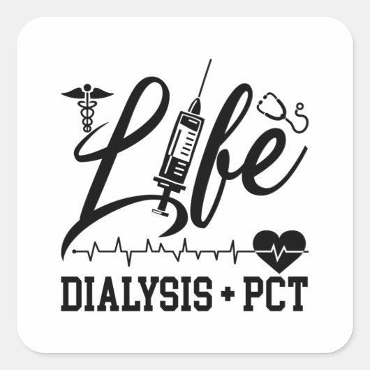 Life Dialysis + PCT Dialysis Nurse Tech Technician Vierkante Sticker (Voorkant)